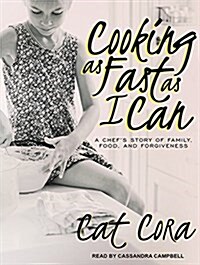 Cooking as Fast as I Can: A Chef�s Story of Family, Food, and Forgiveness (MP3 CD)