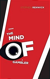 Inside the Mind of a Gambler: The Hidden Addiction and How to Stop (Hardcover)
