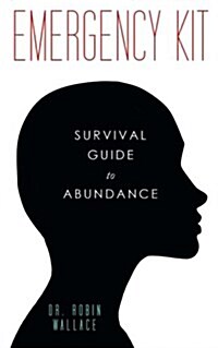 Emergency Kit: Survival Guide to Abundance (Paperback)