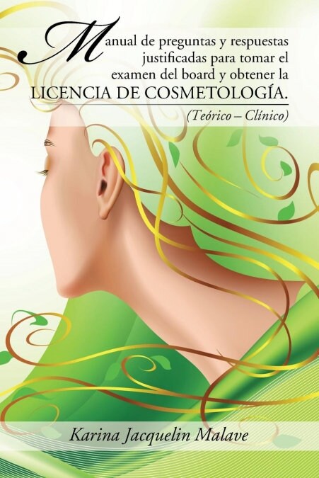 Manual de preguntas y respuestas justificadas para tomar el examen del board y obtener la licencia de cosmetolog?.: (Te?ico - Cl?ico) (Paperback)