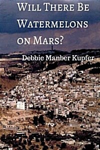 Will There Be Watermelons on Mars? (Paperback)