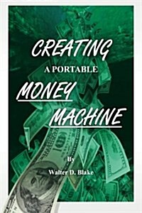 Creating a Portable Money Machine (Paperback)