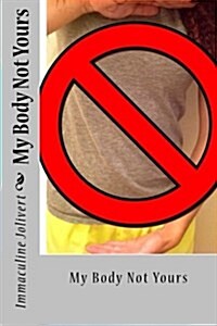 My Body Not Yours (Paperback)