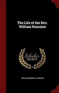 The Life of the REV. William Romaine (Hardcover)