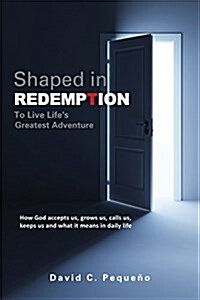 Shaped in Redemption to Live Lifes Greatest Adventure (Paperback)