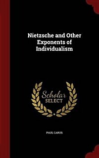 Nietzsche and Other Exponents of Individualism (Hardcover)