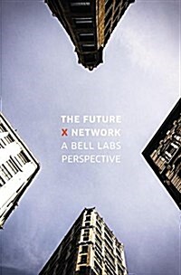 The Future X Network: A Bell Labs Perspective (Hardcover)