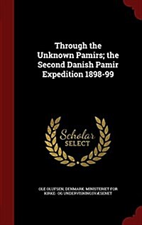 Through the Unknown Pamirs; The Second Danish Pamir Expedition 1898-99 (Hardcover)