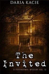 The Invited: A Paranormal Mystery Vol. II (Paperback)