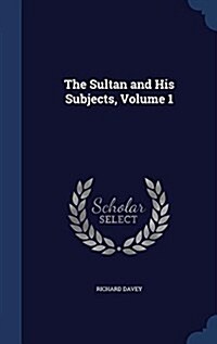 The Sultan and His Subjects, Volume 1 (Hardcover)