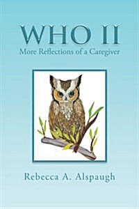 Who II: More Reflections of a Caregiver (Paperback)