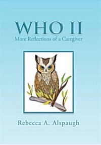 Who II: More Reflections of a Caregiver (Hardcover)