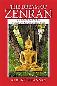 The Dream of Zenran: A Buddhist Tale of the Transitory Nature of Existence (Paperback)