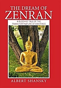 The Dream of Zenran: A Buddhist Tale of the Transitory Nature of Existence (Hardcover)