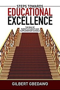 Steps Towards Educational Excellence: The Role of Parents, Students and Supplementary Schools (Paperback)