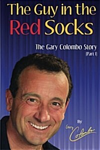 The Guy in the Red Socks (Part One): An Anecdotal Autobiography (Paperback)