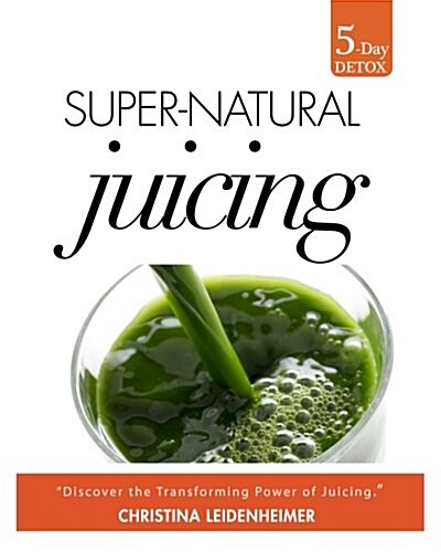 Super-Natural Juicing (Paperback)