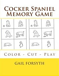 Cocker Spaniel Memory Game: Color - Cut - Play (Paperback)