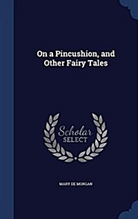 On a Pincushion, and Other Fairy Tales (Hardcover)