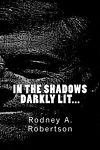 In the Shadows Darkly Lit (Paperback)