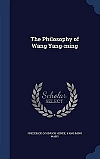 The Philosophy of Wang Yang-Ming (Hardcover)