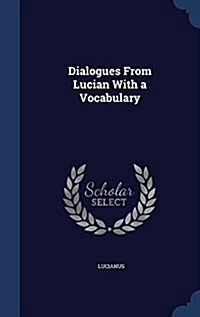 Dialogues from Lucian with a Vocabulary (Hardcover)
