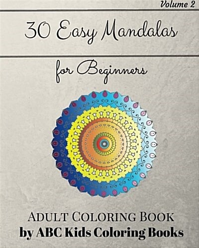 30 Easy Mandalas for Beginners Adult Coloring Book (Sacred Mandala Designs and Patterns Coloring Books for Adults) (Paperback)