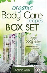Organic Body Care Recipes Box Set: Organic Body Scrubs, Organic Lip Balms, Organic Body Butter, and Natural Skin Care Recipes (Paperback)