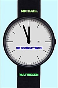 The Doomsday Watch: Three Minutes to Midnight (Paperback)