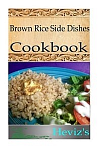 Brown Rice Side Dishes (Paperback)