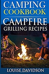 Camping Cookbook: Campfire Grilling Recipes (Paperback)