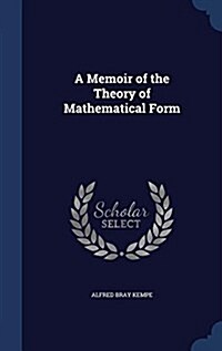 A Memoir of the Theory of Mathematical Form (Hardcover)