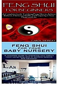 Feng Shui: Feng Shui for Beginners & Feng Shui for Your Baby Nursery (Paperback)