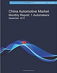 China Automotive Market Monthly Report: September 2015 (Paperback)