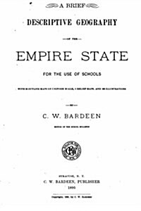 A Brief Descriptive Geography of the Empire State, for the Use of Schools (Paperback)