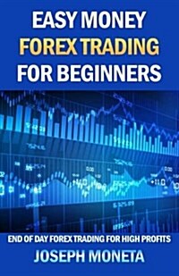 Easy Money Forex Trading for Beginners (Paperback)