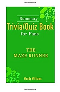 Summary Trivia/Quiz for Fans- The Maze Runner (Paperback)