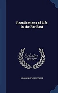 Recollections of Life in the Far East (Hardcover)