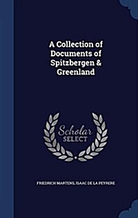A Collection of Documents of Spitzbergen & Greenland (Hardcover)