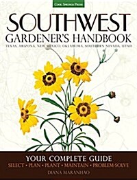 Southwest Gardeners Handbook: Your Complete Guide: Select, Plan, Plant, Maintain, Problem-Solve - Texas, Arizona, New Mexico, Oklahoma, Southern Nev (Paperback)