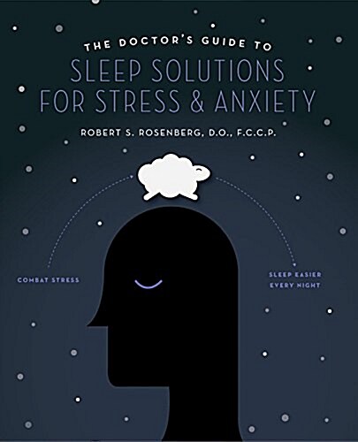 The Doctors Guide to Sleep Solutions for Stress and Anxiety: Combat Stress and Sleep Better Every Night (Paperback)