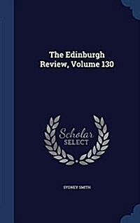 The Edinburgh Review, Volume 130 (Hardcover)