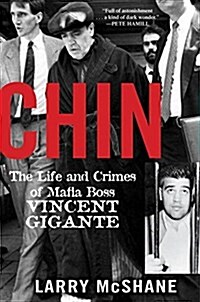 Chin: The Life and Crimes of Mafia Boss Vincent Gigante (Hardcover)