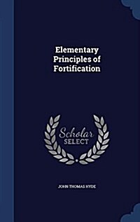 Elementary Principles of Fortification (Hardcover)