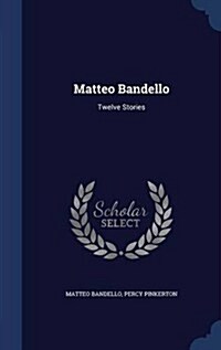 Matteo Bandello: Twelve Stories (Hardcover)