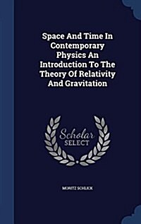 Space and Time in Contemporary Physics an Introduction to the Theory of Relativity and Gravitation (Hardcover)