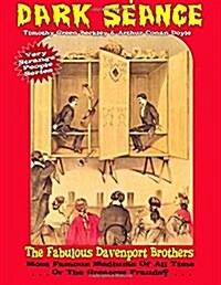 Dark Seance - The Fabulous Davenport Brothers: Most Famous Mediums of All Time...or Greatest Frauds? (Paperback)