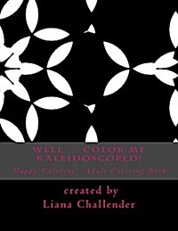 Well ... Color Me Kaleidoscoped! (Paperback)