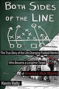 Both Sides of the Line: The Coach and the Mob Enforcer the Mentor and the Murderer; The True (Hardcover)