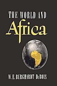 The World and Africa: An Inquiry Into the Part Which Africa Has Played in World History (Paperback)